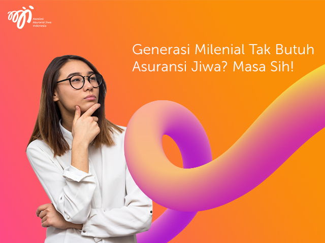 Generasi Milenial Tak Butuh Asuransi Jiwa? Masa Sih!